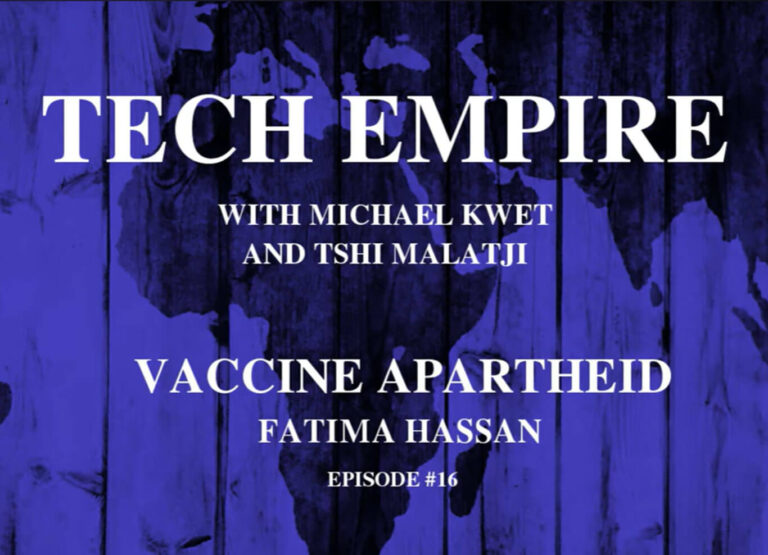 Tech Empire #16: Vaccine Apartheid with Fatima Hassan