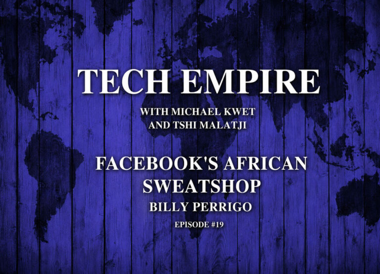 Tech Empire #19: Facebook’s African Sweatshop with Billy Perrigo